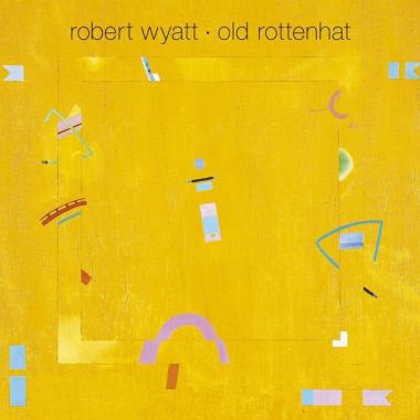 Robert Wyatt -  Old Rottenhat